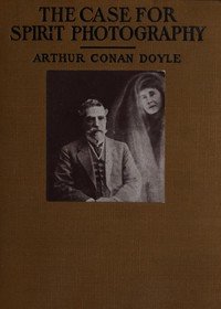 The Case for Spirit Photography: With corroborative evidence by experienced researchers and photographers