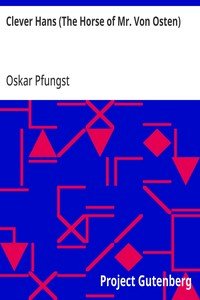 Clever Hans (The Horse of Mr. Von Osten): A contribution to experimental animal and human psychology