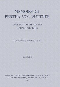 Memoirs of Bertha von Suttner: The Records of an Eventful Life (Vol. 1 of 2)