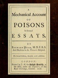 A Mechanical Account of Poisons in Several Essays