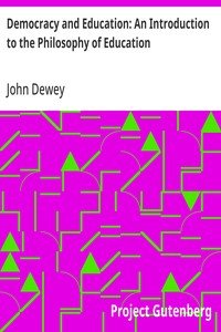 Democracy and Education: An Introduction to the Philosophy of Education