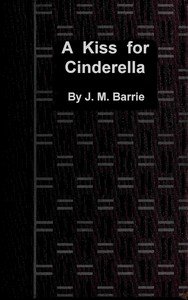 A kiss for Cinderella: A comedy