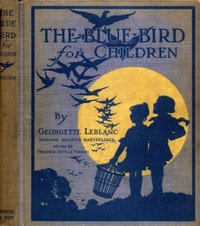 The Blue Bird for Children: The Wonderful Adventures of Tyltyl and Mytyl in Search of Happiness