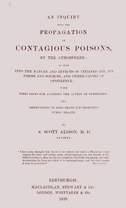 An inquiry into the propagation of contagious poisons, by the atmosphere : $b as also into the nature and effects of vitiated air, its forms and sources, and other causes of pestilence : with directions for avoiding the action of contagion, and observations on some means for promoting public health