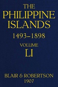The Philippine Islands, 1493-1898, Volume 51, 1801-1840: Explorations by early navigators, descriptions of the islands and their peoples, their history and records of the catholic missions, as related in contemporaneous books and manuscripts, showing the political, economic, commercial and religious