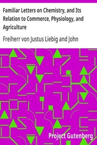 Familiar Letters on Chemistry, and Its Relation to Commerce, Physiology, and Agriculture