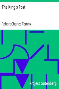 The King's Post: Being a volume of historical facts relating to the posts, mail coaches, coach roads, and railway mail services of and connected with the ancient city of Bristol from 1580 to the present time