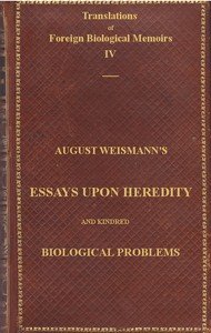 Essays Upon Heredity and Kindred Biological Problems: Authorised Translation