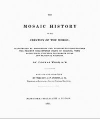 The Mosaic History of the Creation of the World: Illustrated by Discoveries and Experiments Derived from the Present Enlightened State of Science; With Reflections, Intended to Promote Vital and Practical Religion