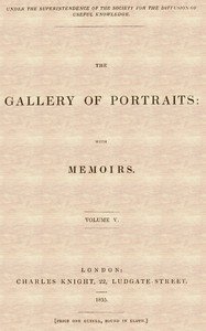 The Gallery of Portraits: with Memoirs. Volume 5 (of 7)