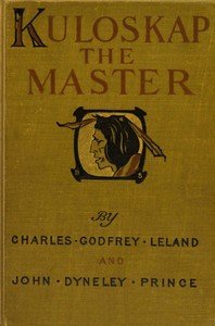 Kulóskap the master, and other Algonkin poems