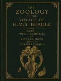 The zoology of the voyage of H.M.S. Beagle [vol. 1 of 5] : $b Fossil mammalia