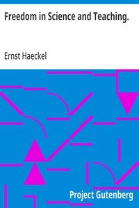 Freedom in Science and Teaching.: from the German of Ernst Haeckel