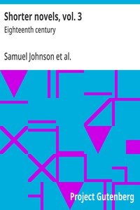 Shorter novels, vol. 3 : $b Eighteenth century