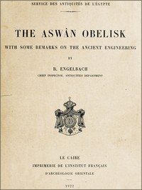 The Aswân Obelisk: With some remarks on the Ancient Engineering