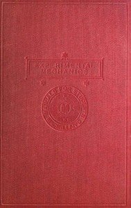 Experimental Mechanics: A Course of Lectures Delivered at the Royal College of Science for Ireland