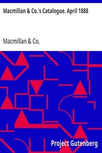 Macmillan & Co.'s Catalogue. April 1888: Of Works in Belles Lettres, Including Poetry, Fiction, Etc.