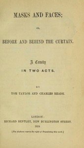 Masks and Faces; or, Before and Behind the Curtain: A Comedy in Two Acts