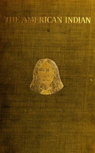 The American Indian in the United States, Period 1850-1914: ... The Present Condition of the American Indian; His Political History and Other Topics; A Plea for Justice