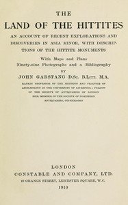 The land of the Hittites : $b An account of recent explorations and discoveries in Asia Minor, with descriptions of the Hittite monuments