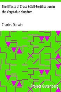 The Effects of Cross & Self-Fertilisation in the Vegetable Kingdom