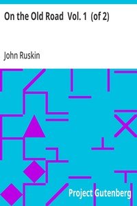 On the Old Road  Vol. 1  (of 2): A Collection of Miscellaneous Essays and Articles on Art and Literature