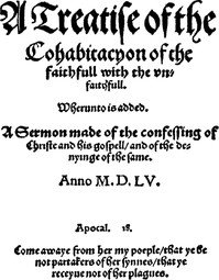 A treatise of the cohabitacyon of the faithfull with the vnfaithfull.: Whereunto is added. A sermon made of the confessing of Christe and his gospell, and of the denyinge of the same.