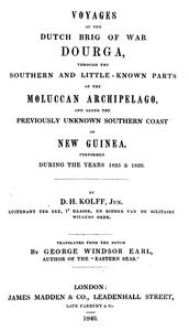 Voyages of the Dutch brig of war Dourga : $b through the southern and little-known parts of the Moluccan Archipelago, and along the previously unknown southern coast of New Guinea, performed during the years 1825 & 1826