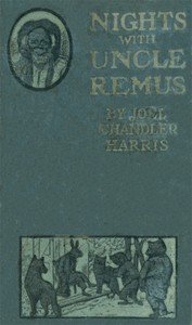 Nights With Uncle Remus: Myths and Legends of the Old Plantation