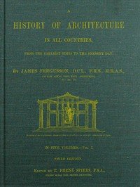 A History of Architecture in all Countries, Volume 1, 3rd ed.: From the Earliest Times to the Present Day