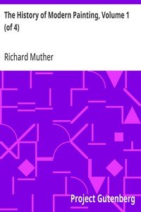 The History of Modern Painting, Volume 1 (of 4): Revised edition continued by the author to the end of the XIX century
