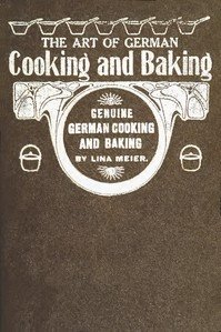 The Art of German Cooking and Baking: Revised and Enlarged Edition