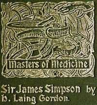 Sir James Young Simpson and Chloroform (1811-1870): Masters of Medicine
