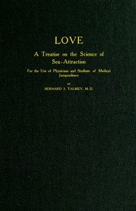 Love: A Treatise on the Science of Sex-attraction: for the use of Physicians and Students of Medical Jurisprudence