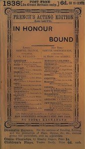 In Honour Bound: An Original Play, in One Act.: (Suggested by Scribe's Five Act Comedy, "Une Chaine.")