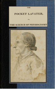 The Pocket Lavater; or, The Science of Physiognomy: To which is added an inquiry into the analogy existing between brute and human physiognomy