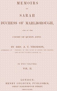 Memoirs of Sarah, Duchess of Marlborough, and of the Court of Queen Anne Vol. 2 (of 2)