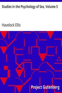 Studies in the Psychology of Sex, Volume 5: Erotic Symbolism; The Mechanism of Detumescence; The Psychic State in Pregnancy