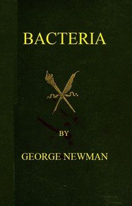 Bacteria: Especially as they are related to the economy of nature, to industrial processes, and to the public health