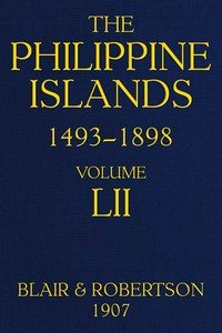 The Philippine Islands, 1493-1898, Volume 52, 1841-1898: Explorations by early navigators, descriptions of the islands and their peoples, their history and records of the catholic missions, as related in contemporaneous books and manuscripts, showing the political, economic, commercial and religious