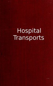 Hospital transports : $b A memoir of the embarkation of the sick and wounded from the peninsula of Virginia in the summer of 1862