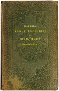 Walker's manly exercises: Containing rowing, sailing, riding, driving, racing, hunting, shooting, and other manly sports