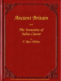 Ancient Britain and the Invasions of Julius Caesar