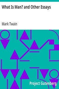 What Is Man? and Other Essays