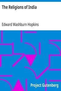 The Religions of India: Handbooks on the History of Religions, Volume 1, Edited by Morris Jastrow