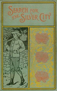 The Search for the Silver City: A Tale of Adventure in Yucatan