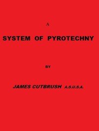 A system of pyrotechny : $b Comprehending the theory and practice, with the application of chemistry; designed for exhibition and for war.