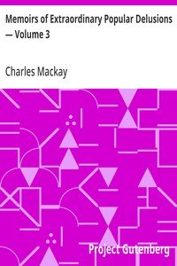 Memoirs of Extraordinary Popular Delusions — Volume 3