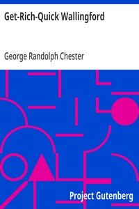 Get-Rich-Quick Wallingford: A Cheerful Account of the Rise and Fall of an American Business Buccaneer