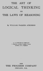 The Art of Logical Thinking; Or, The Laws of Reasoning